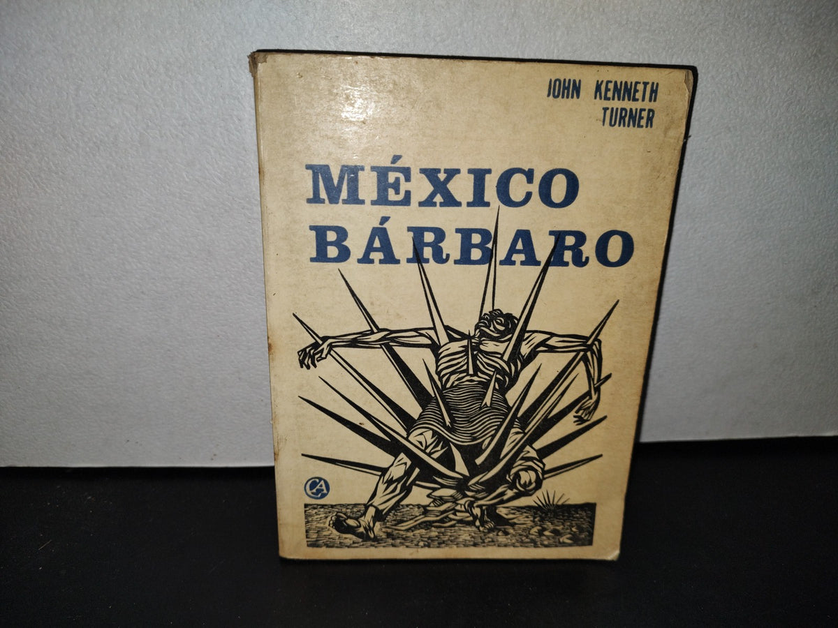 57- México Bárbaro - John Kenneth Turner - 1974