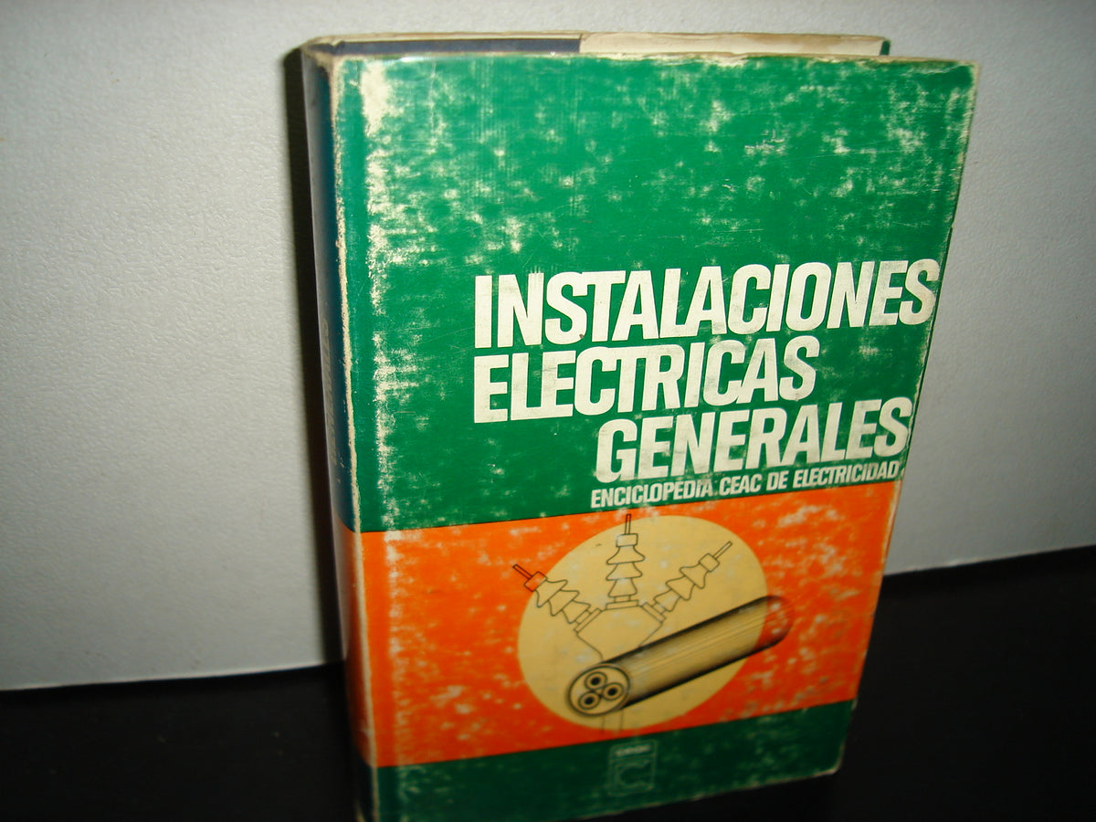 160- Instalaciones Eléctricas Generales - José Ramírez Vázquez. Enciclopedia Ceac De Electricidad - Ediciones CEAC, S. A. 1979