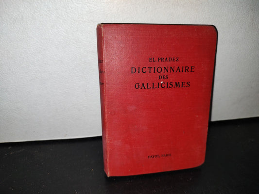 63- Dictionnaire Des Gallicismes Les Plus Usités - El Pradez - 1927