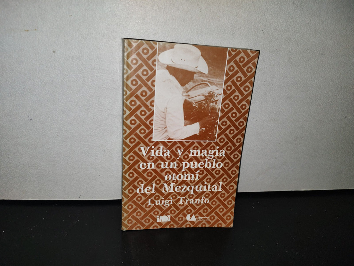 118- Vida Y Magia En Un Pueblo Otomí Del Mezquital - Luigi Tranfo - Instituto Nacional Indigenista, 1989