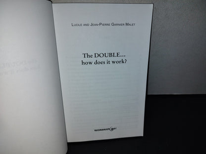 153- The Double... How Does It Work? - Lucile And Jean-Pierre Garnier Malet. First Printing 2013