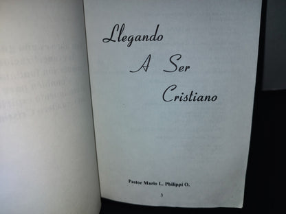 96- Llegando A Ser Cristiano - Pastor Mario L. Philippi O.
