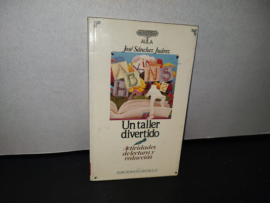 92- Un Taller Divertido. Actividades De Lectura Y Redacción - José Sánchez Juárez