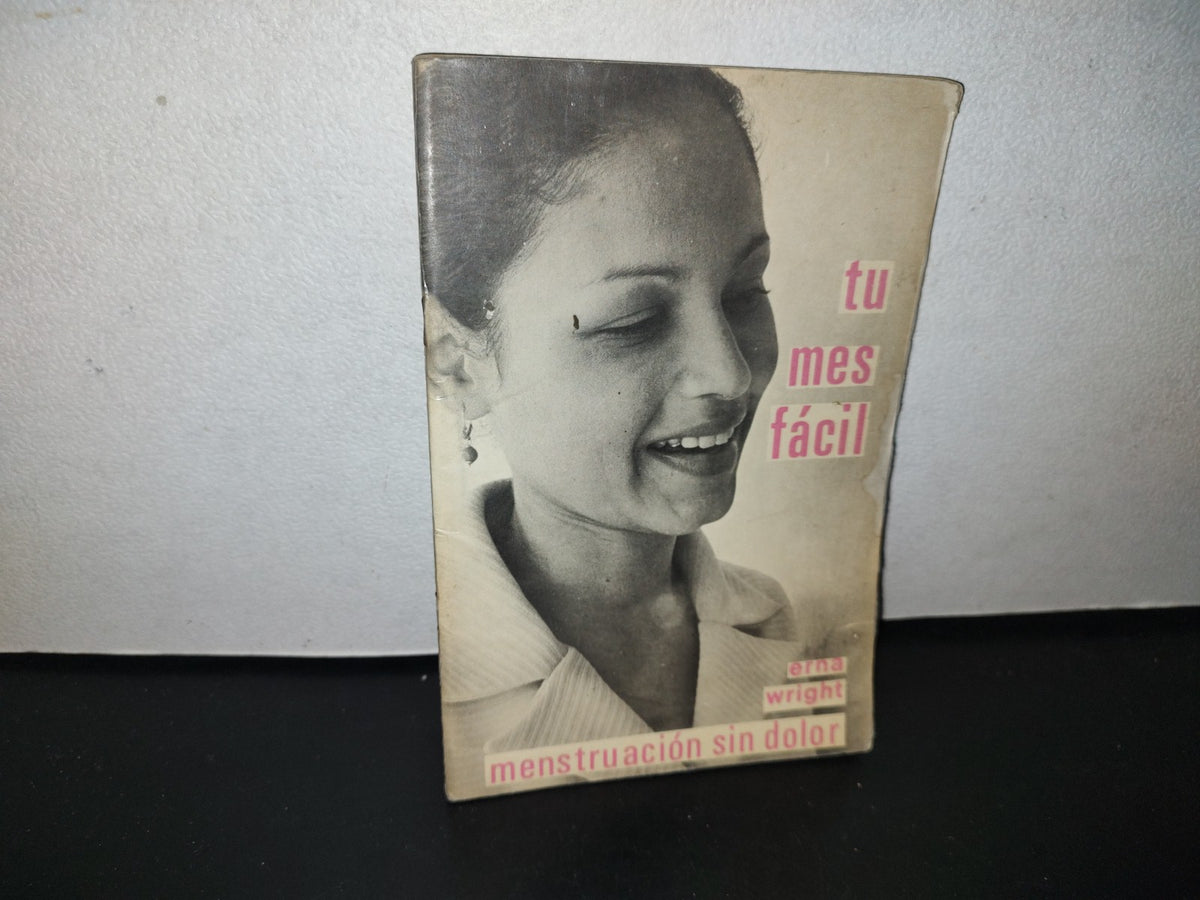 96- Tu Mes Fácil. Menstruación Sin Dolor - Erna Wright - Editorial Pax México - 1968