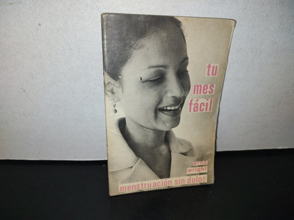 96- Tu Mes Fácil. Menstruación Sin Dolor - Erna Wright - Editorial Pax México - 1968