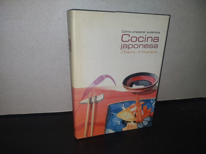 34- Cómo Preparar Auténtica Cocina Japonesa - J. Garro, Y. Kitazawa - Primera Edición 2002