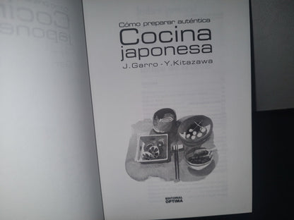 34- Cómo Preparar Auténtica Cocina Japonesa - J. Garro, Y. Kitazawa - Primera Edición 2002