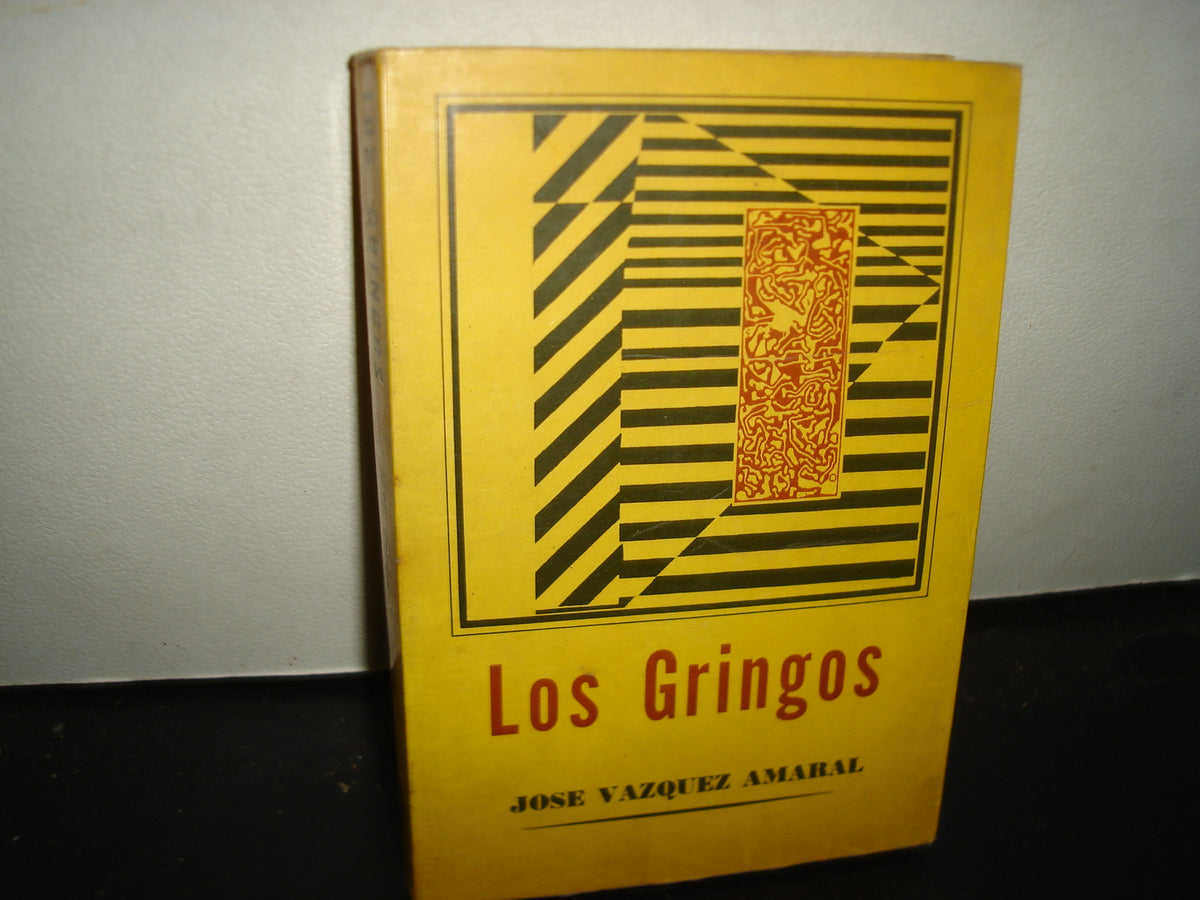 161- Los Gringos - José Vázquez Amaral - B Costa-Amic, Editor - Primera Edición 1969 - Firmado
