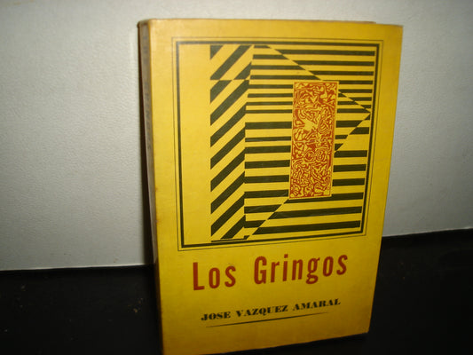 161- Los Gringos - José Vázquez Amaral - B Costa-Amic, Editor - Primera Edición 1969 - Firmado