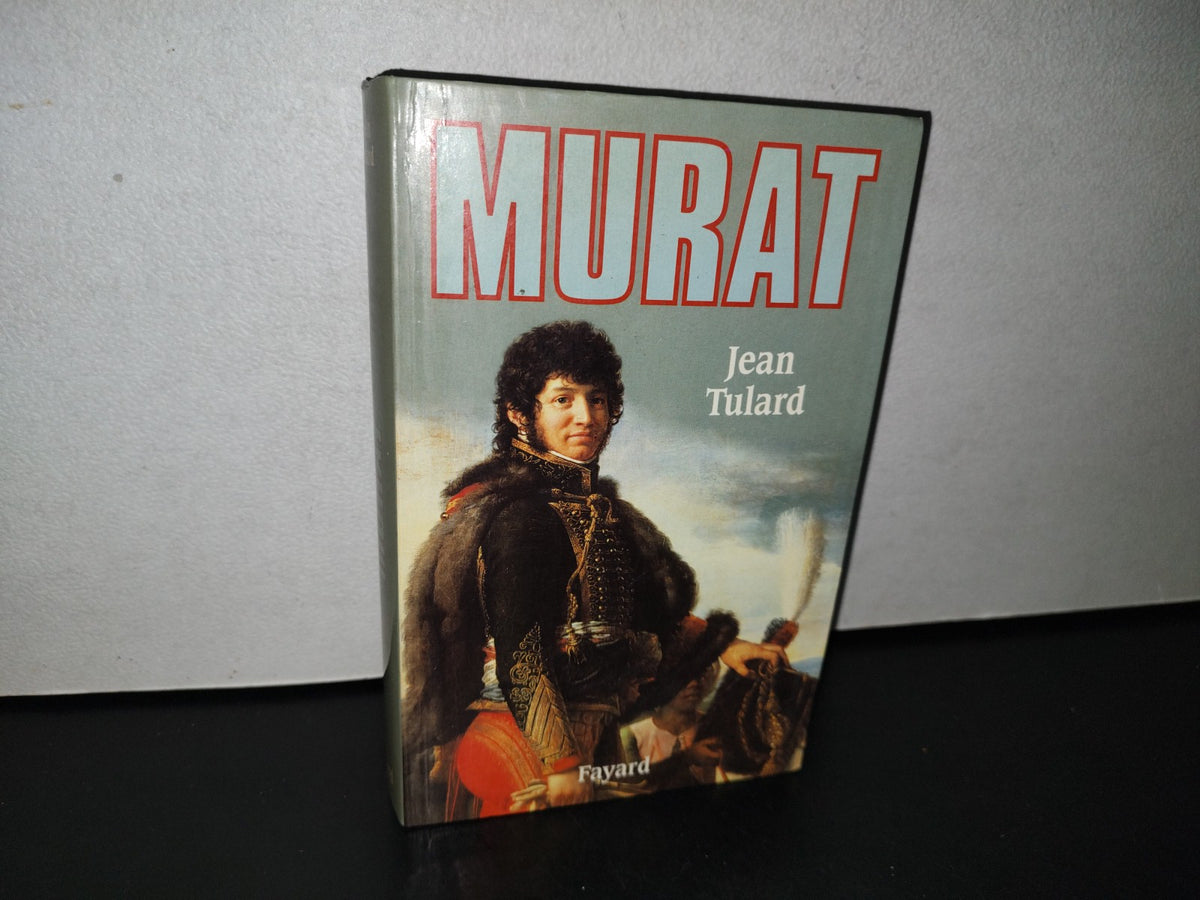 87-2- Murat - Jean Tulard - Libraire Arthème Fayard, 1999