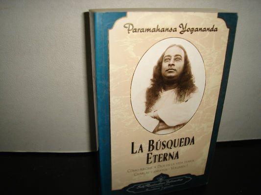 167- La Búsqueda Eterna. Cómo Percibir A Dios En La Vida Diaria, Volumen I - Paramahansa Yogananda - 2002