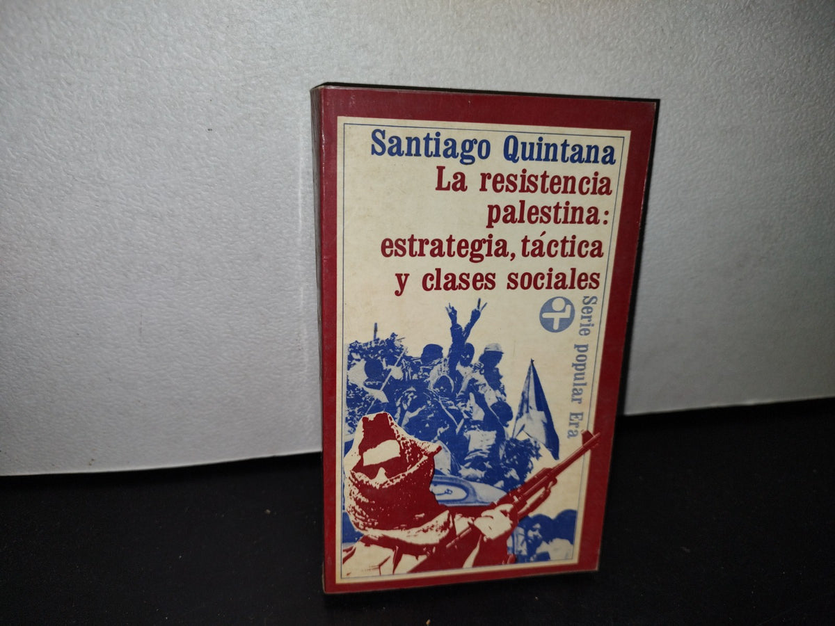 48- La Resistencia Palestina: Estrategia, Táctica Y Clases Sociales. Santiago Santana. 1A. Ed. 1980