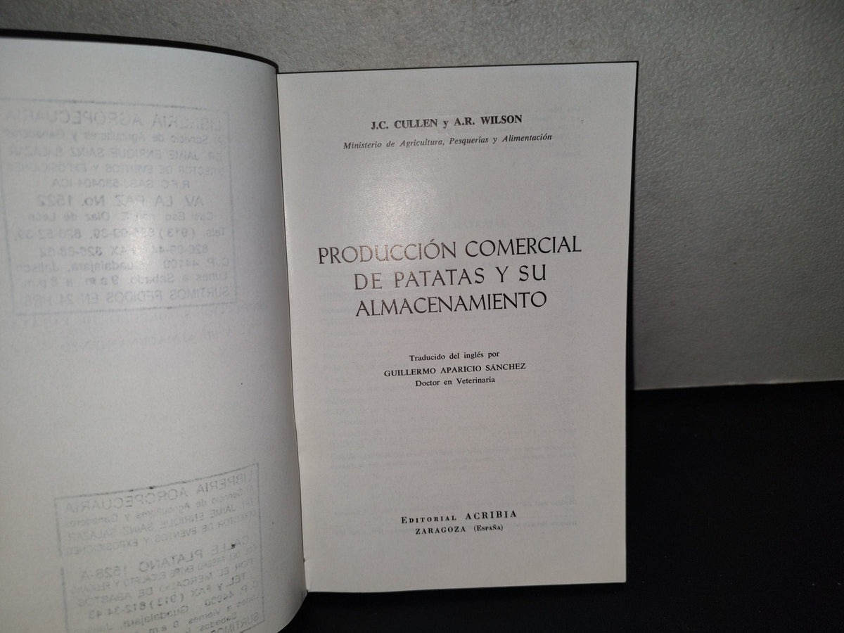 139- Producción Comercial De Patatas Y Su Almacenamiento. J. C. Cullen Y A. R. Wilson - Editorial Acribia, 1971