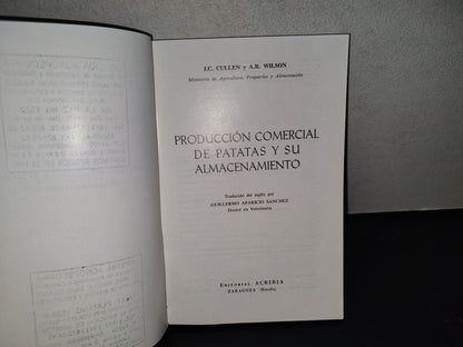 139- Producción Comercial De Patatas Y Su Almacenamiento. J. C. Cullen Y A. R. Wilson - Editorial Acribia, 1971
