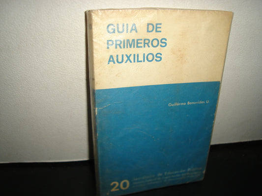 21- Guía De Primeros Auxilios - Guillermo Benavides Uribe - Secretaría De Educación Pública. Biblioteca Pedagógica De Perfeccionamiento Profesional, 1963