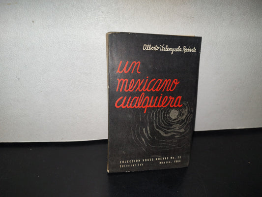 100- Un Mexicano Cualquiera. 16 Años En Escuelas Oficiales 40 Años Jesuita. Alberto Valenzuela Rodar - Editorial Jus, México. Primera Edición 1964