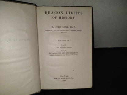 202- Beacon Lights Of History By John Lord, Ll. D. Volume III. Part I. The Middle Ages. Part II. Renaissance And Reformation. New York: Wm. H. Wise & Co., Inc. - 1920