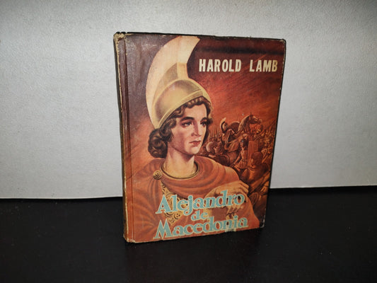 139- Alejandro De Macedonia (El Viaje Al Fin Del Mundo) Harold Lamb. Editorial Latino Americana 1957