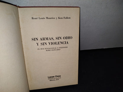 174- Sin Armas, Sin Odio Y Sin Violencia - René Louis Maurice Y Ken Follet - 1981
