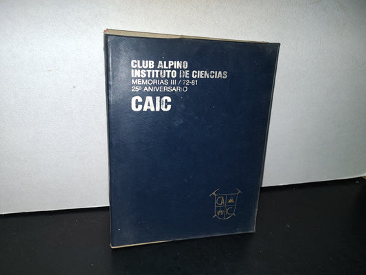 77- Club Alpino Instituto De Ciencias. Memorias Iii / 72-81 - 25° Aniversario Caic