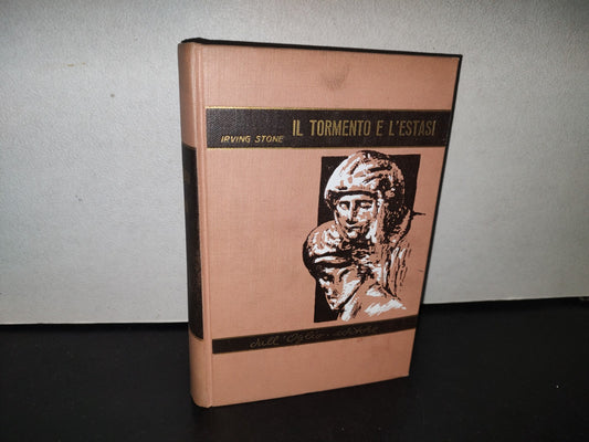 100- Il Tormento E L'Estasi. Il Romanzo Di Michelangelo - Irving Stone. Dall'Oglio, Editore - 1963