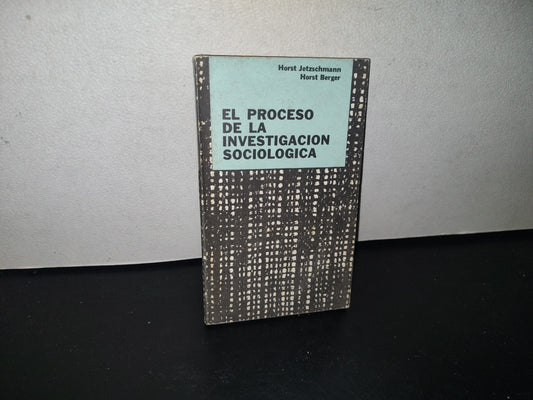 83- El Proceso De La Investigación Sociológica - Horst Jetzschmann, Horst Berger