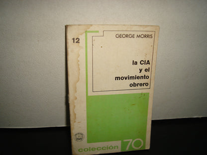 21- La Cia Y El Movimiento Obrero - George Morris
