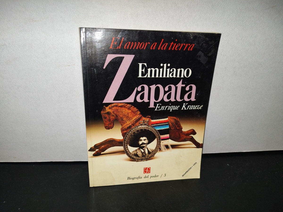87-2- El Amor A La Tierra. Emiliano Zapata. Enrique Krauze. Biografías Del Poder / 3 - 1995