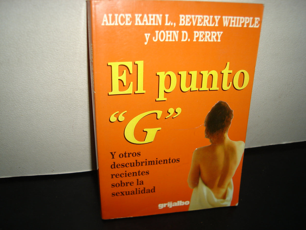 23- El Punto G - Alice Kahn L., Beverly Whipple Y John D. Perry, Editorial Grijalbo