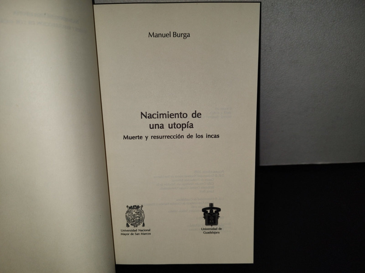 123- Nacimiento De Una Utopía. Muerte Y Resurrección De Los Incas - Manuel Burga - Universidad De Guadalajara. 1A. Ed. 2005