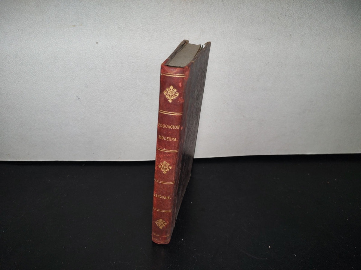 92- La Educación Moderna. Educación Intelectual. Lenguaje. México, Imprenta De Aguilar E Hijos 1882