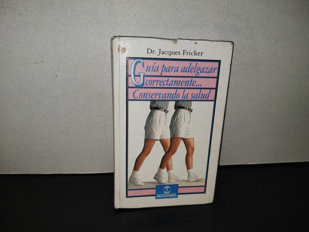 201- Guía Para Adelgazar Correctamente... Conservando La Salud - Dr. Jacques Fricker
