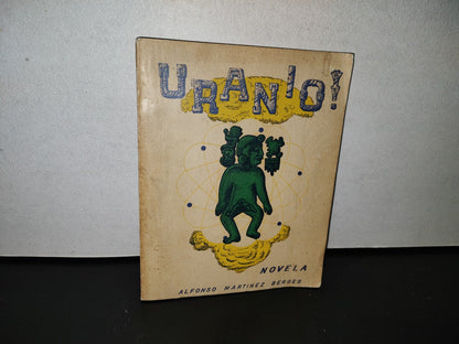 124- Uranio. Novela - Alfonso Martínez Berges - Impresora Del Suereste, Oaxaca, Oax. - 1970