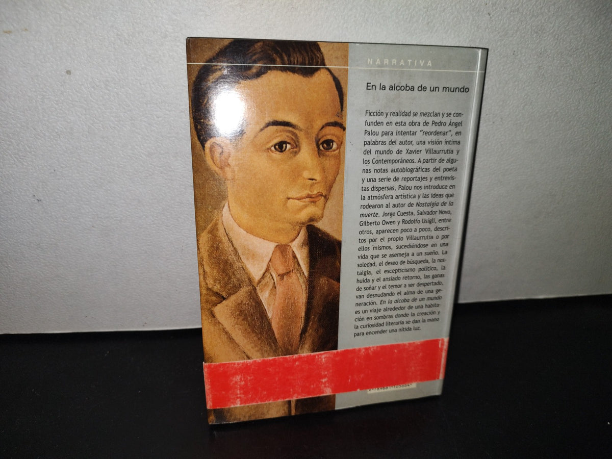 100- En La Alcoba De Un Mundo. Una Vida De Xavier Villaurrutia - Pedro Ángel Palou - 1A. Ed. 2003