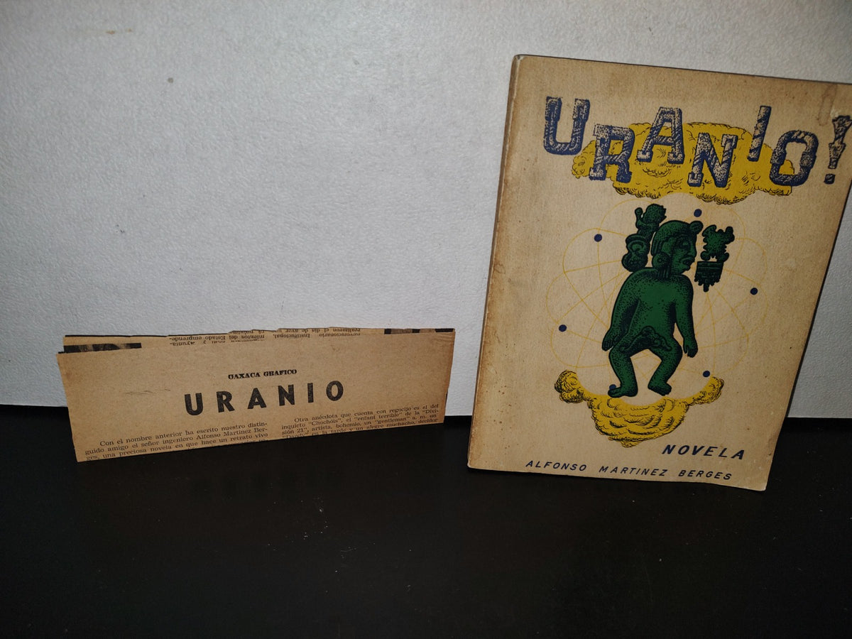 124- Uranio. Novela - Alfonso Martínez Berges - Impresora Del Suereste, Oaxaca, Oax. - 1970