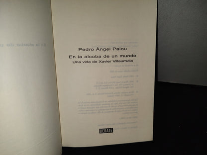 100- En La Alcoba De Un Mundo. Una Vida De Xavier Villaurrutia - Pedro Ángel Palou - 1A. Ed. 2003
