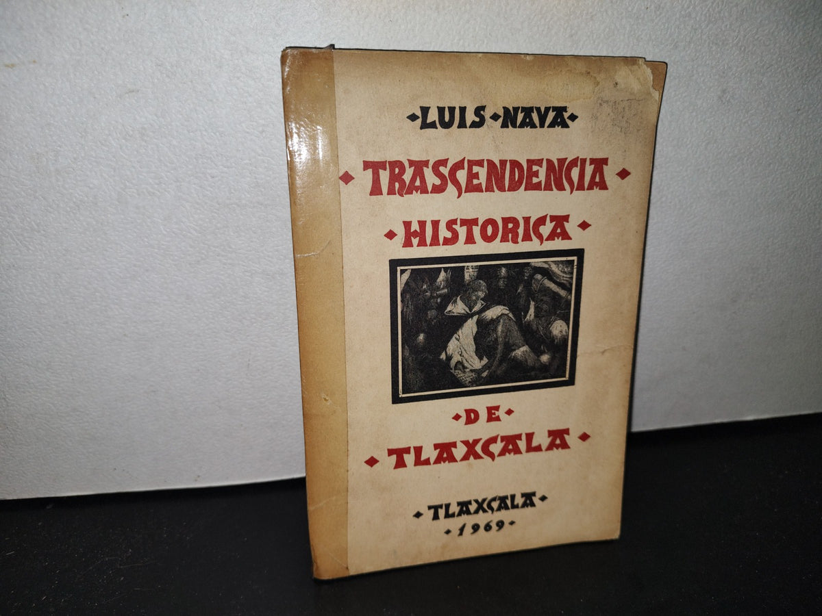 66- Trascendencia Histórica De Tlaxcala - Luis Nava - Tlaxcala, 1969