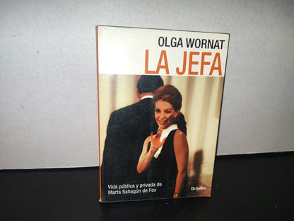 128- La Jefa. Vida Pública Y Privada De Marta Sahagún De Fox - Olga Wornat - 2003