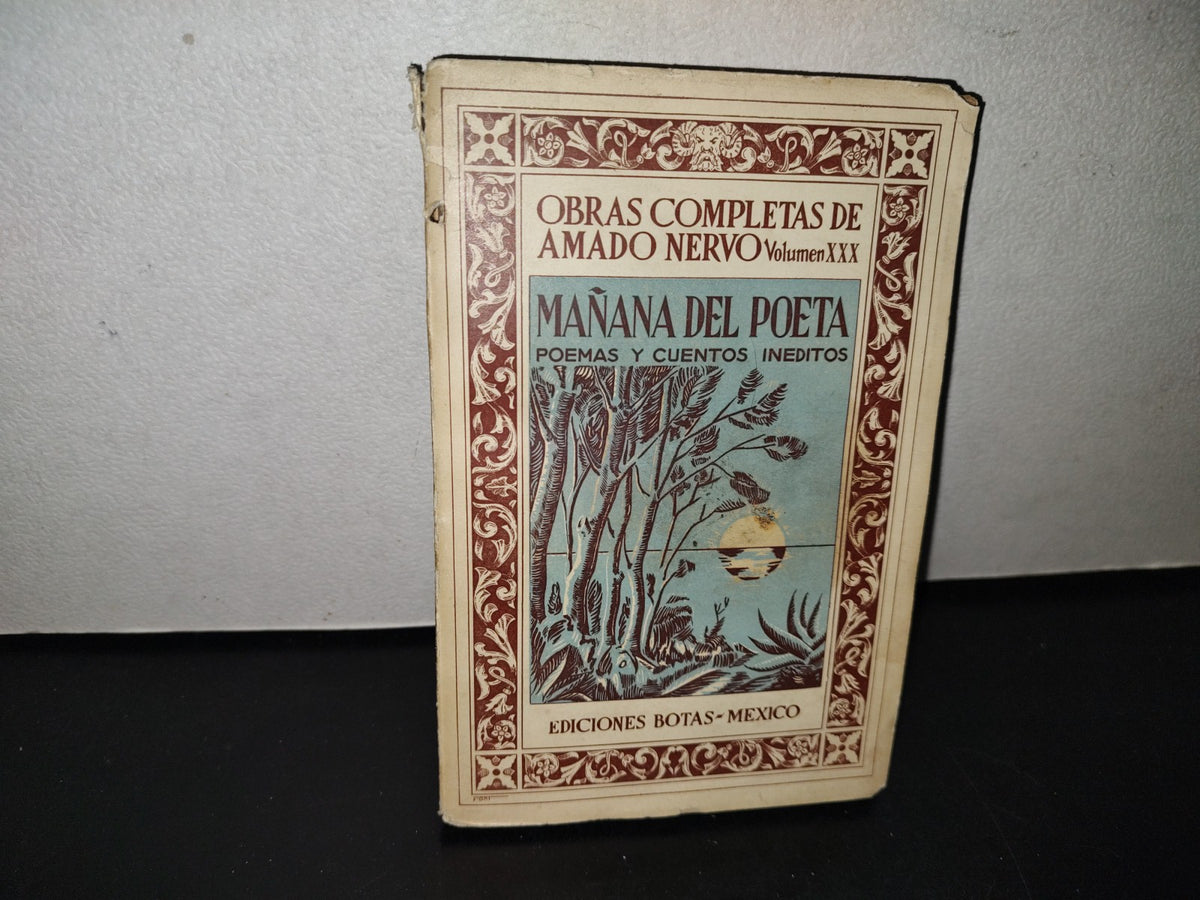101- Obras Completas De Amado Nervo Volumen XXX. Mañana Del Poeta. Ediciones Botas México - 1938