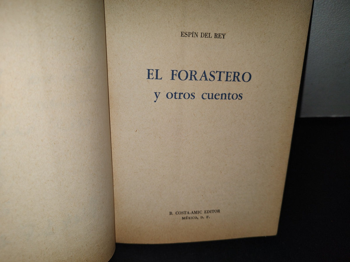 18- El Forastero Y Otros Cuentos - Espín Del Rey - Primera Edición 1973 - Firmado