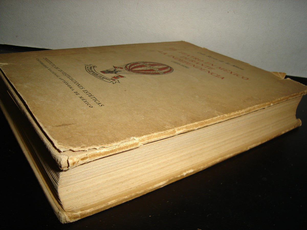 167- El Teatro En México Durante La Independencia - Luis Reyes De La Maza - Universidad Nacional Autónoma De México, Primera Edición 1969