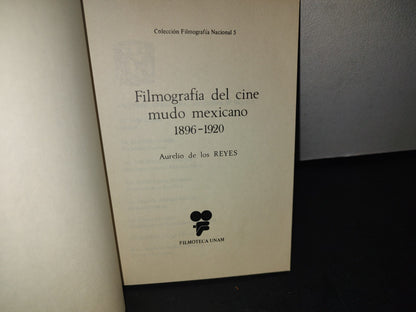 166- Filmografía Del Cine Mudo Mexicano. 1896-1920 - Aurelio De Los Reyes - Primera Edición 1986