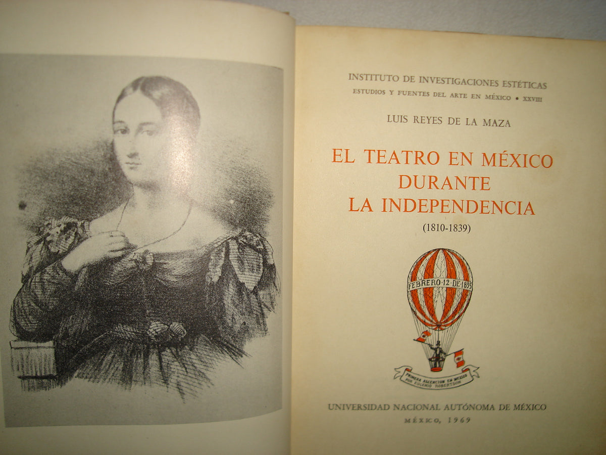 167- El Teatro En México Durante La Independencia - Luis Reyes De La Maza - Universidad Nacional Autónoma De México, Primera Edición 1969