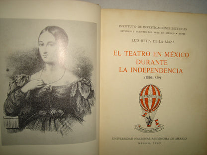 167- El Teatro En México Durante La Independencia - Luis Reyes De La Maza - Universidad Nacional Autónoma De México, Primera Edición 1969