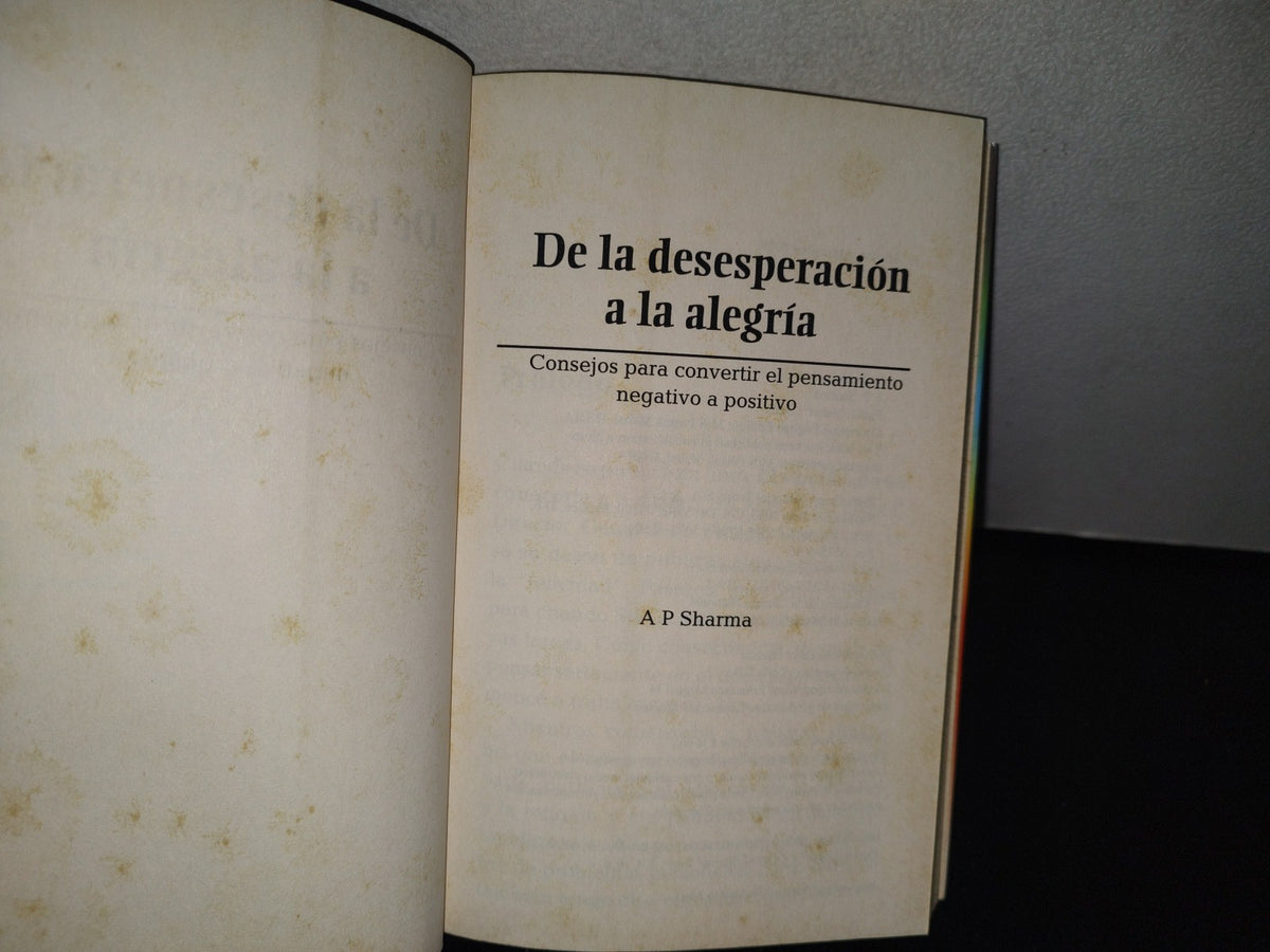 83- De La Desesperación A La Alegría - A. P. Sharma - Primera Edición 2010
