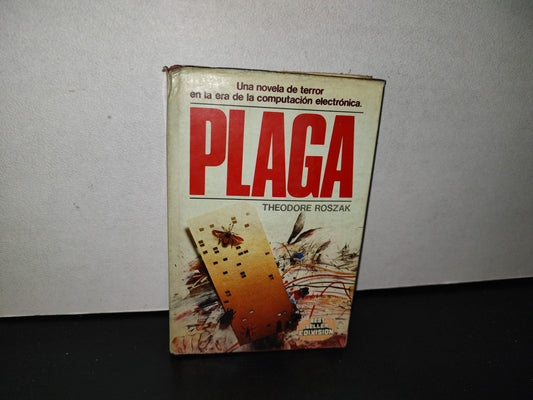 91- Plaga. Una Novela De Terror En La Era De La Era De La Computación Electrónica - Theodore Roszak - Edivision, Compañía Editorial, S. A., México. Primera Edición 1983