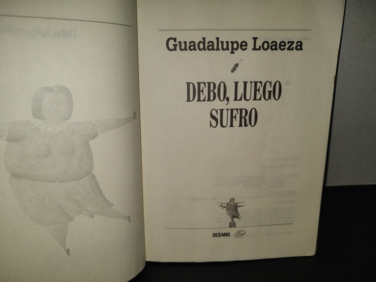 201- Debo, Luego Sufro - Guadalupe Loaeza - Océano, Primera Edición, 2000