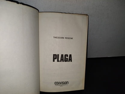 91- Plaga. Una Novela De Terror En La Era De La Era De La Computación Electrónica - Theodore Roszak - Edivision, Compañía Editorial, S. A., México. Primera Edición 1983