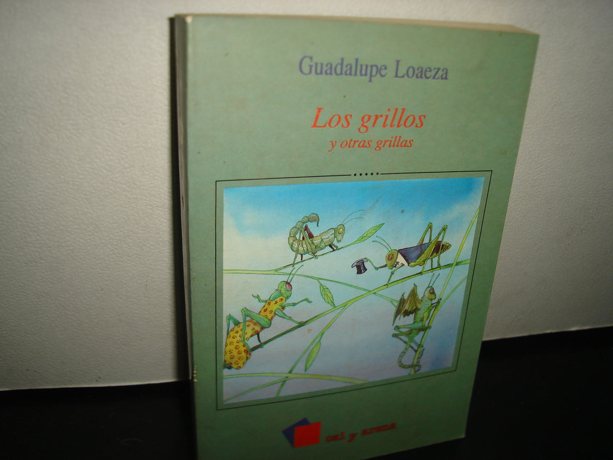 7- Los Grillos Y Otras Grillas - Guadalupe Loaeza - Cal Y Arena