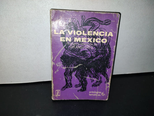 78- La Violencia En México - Prólogo Y Selección De Orlando Ortiz - Editorial Diógenes - Primera Edición 1971